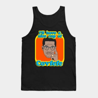 Ill Have A Nice Cup Of Covfefe Tank Top